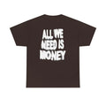 All We Need Is Money - White Tee