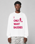 I Only Want Baddies - Longsleeve