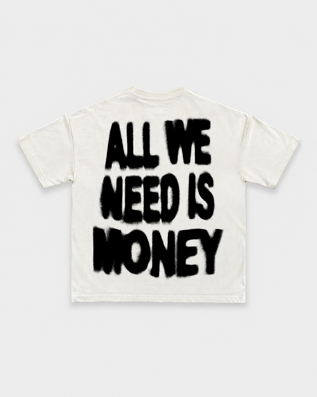 ALL WE NEED IS MONEY TEE