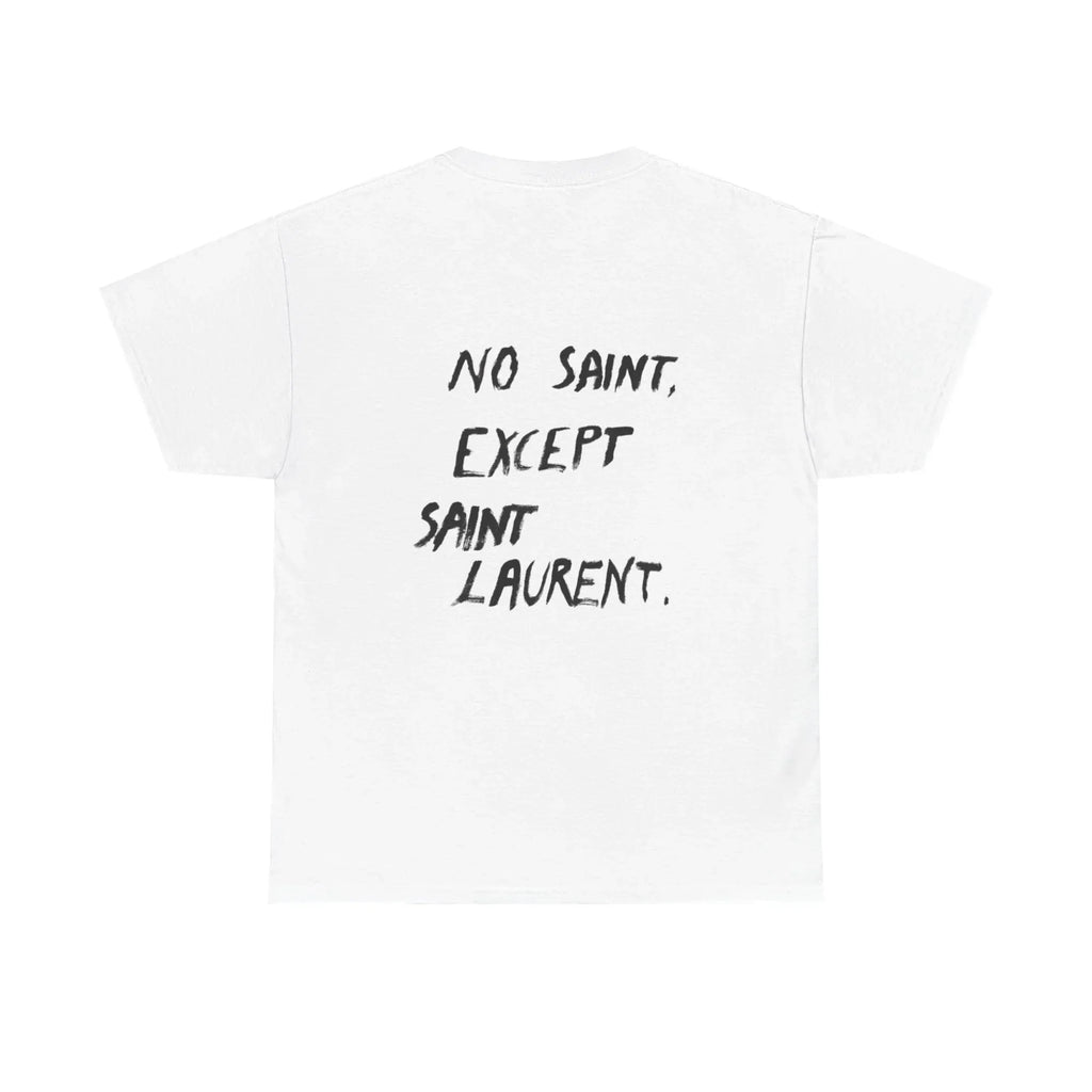 No Saint Except Saint Laurent - Tee